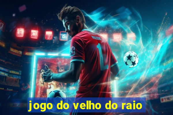 jogo do velho do raio